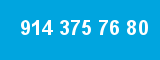 914 375 76 80